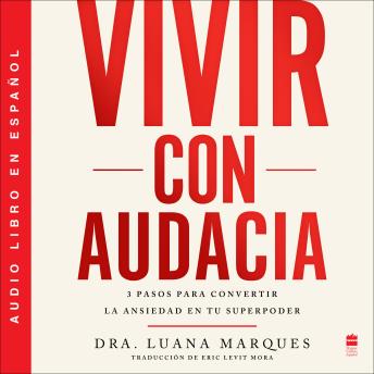 The Bold Move  Vivir con audacia (Spanish edition): 3 pasos para convertir la ansiedad en tu superpoder