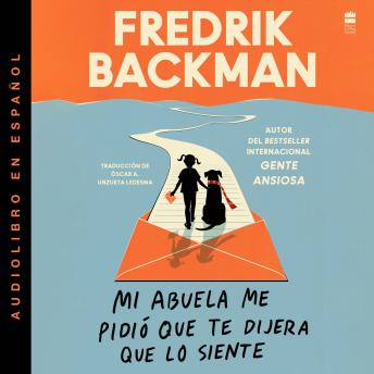 [Spanish] - Mi abuela me pidió que te dijera que lo siente: My Grandmother Asked Me to Tell You She's Sorry (Spanish edition)