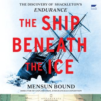 Download Ship Beneath the Ice: The Discovery of Shackleton’s Endurance by Mensun Bound