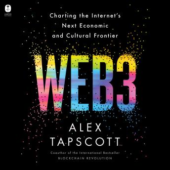 The Web3: Charting the Internet's Next Economic and Cultural Frontier