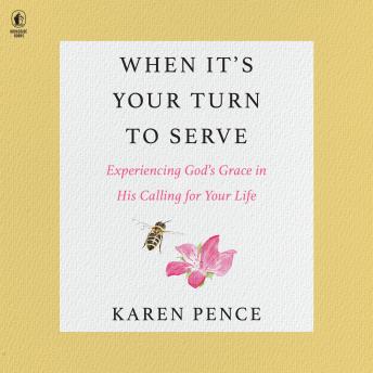 When It's Your Turn to Serve: Experiencing God’s Grace in His Calling for Your Life