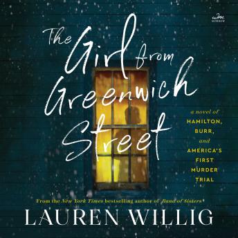 The Girl from Greenwich Street: A Novel of Hamilton, Burr, and America’s First Murder Trial