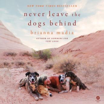 Download Never Leave the Dogs Behind: A Memoir by Brianna Madia