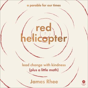 red helicopter—a parable for our times: lead change with kindness (plus a little math)