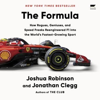 Download Formula: How Rogues, Geniuses, and Speed Freaks Reengineered F1 into the World's Fastest Growing Sport by Jonathan Clegg, Joshua Robinson