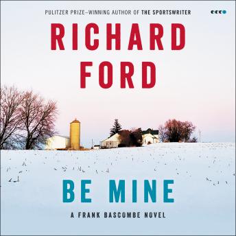 Be Mine: A Frank Bascombe Novel