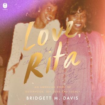 Love, Rita: An American Story of Sisterhood, Joy, Loss, and Legacy