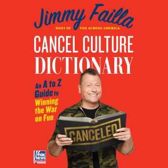 Download Cancel Culture Dictionary: Cancel Culture Dictionary An A to Z Guide to Winning the War On Fun by Jimmy Failla