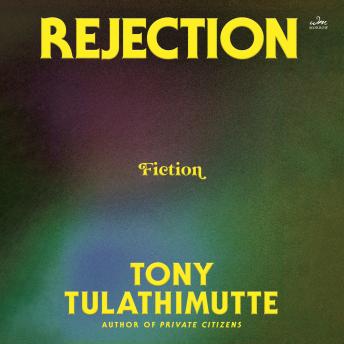Download Rejection: Fiction by Tony Tulathimutte