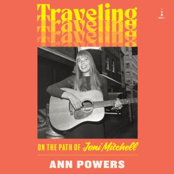 Traveling: On the Path of Joni Mitchell