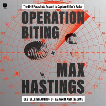 Operation Biting: The 1942 Parachute Assault to Capture Hitler's Radar