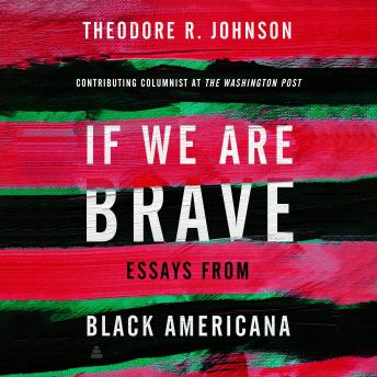 If We Are Brave: Essays from Black Americana