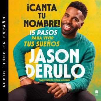 Sing Your Name Out Loud / iCanta tu nombre! (Spanish edition): 15 pasos para vivir tus suenos