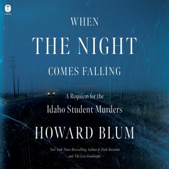 Download When the Night Comes Falling: A Requiem for the Idaho Student Murders by Howard Blum