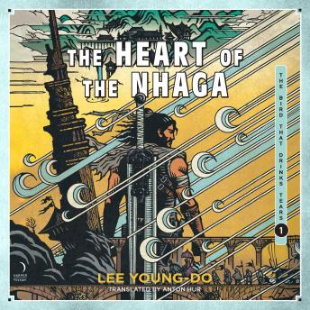 The Heart of the Nhaga: Book One of the Bird That Drinks Tears