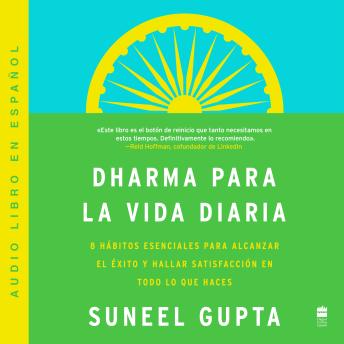 Everyday Dharma  Dharma para la vida diaria (Spanish edition): 8 hAbitos esenciales para alcanzar el exito y hallar satisfacción en todo lo que haces