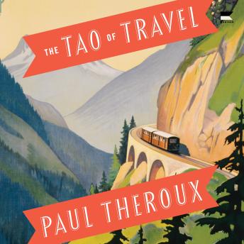 The Tao of Travel: Enlightenments from Lives on the Road