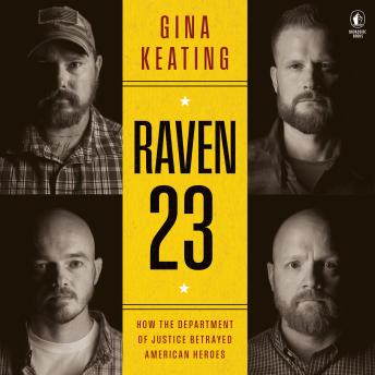 Raven 23: How the Department of Justice Betrayed American Heroes
