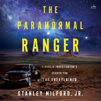 The Paranormal Ranger: A Navajo Investigator’s Search for the Unexplained