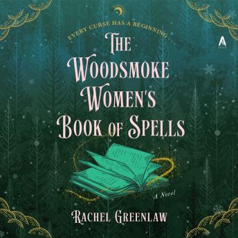 Download Woodsmoke Women's Book of Spells: A Novel by Rachel Greenlaw