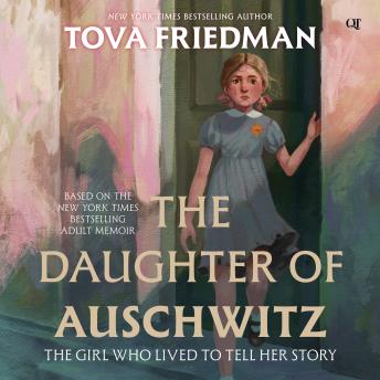 The Daughter of Auschwitz: The Girl Who Lived to Tell Her Story