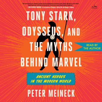 Tony Stark, Odysseus, and the Myths Behind Marvel: Ancient Heroes in the Modern World