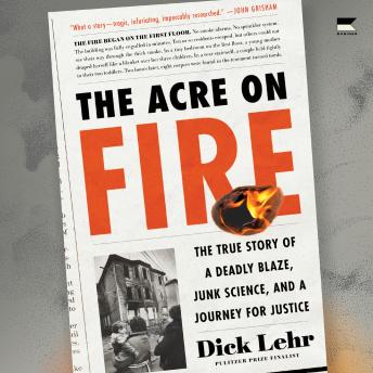 The Acre on Fire: The True Story of a Deadly Blaze, Junk Science, and a Journey for Justice