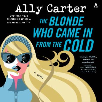 The Blonde Who Came In from the Cold: A Novel