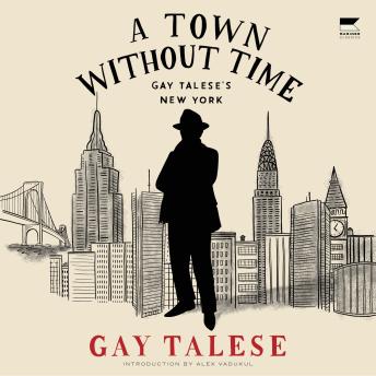 A Town Without Time: Gay Talese’s New York