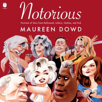 Notorious: Portraits of Stars from Hollywood, Culture, Fashion, and Tech
