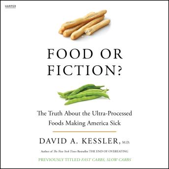 Food or Fiction?: The Truth About the Ultraprocessed Foods Making America Sick