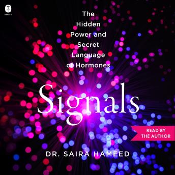 Signals: The Hidden Power and Secret Language of Hormones