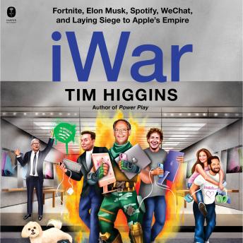 iWar: Fortnite, Elon Musk, Spotify, WeChat, and Laying Siege to Apple’s Empire