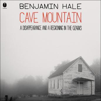 Cave Mountain: A Disappearance and a Reckoning in the Ozarks