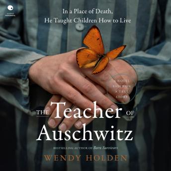 The Teacher of Auschwitz: A Novel