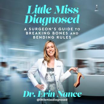 Little Miss Diagnosed: A Surgeon’s Guide to Breaking Bones and Bending Rules