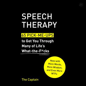 Speech Therapy: 65 Pick-Me-Ups to Get You Through Many of Life’s What-the-F*cks