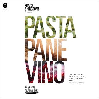Download Pasta, Pane, Vino: Deep Travels Through Italy's Food Culture by Matt Goulding