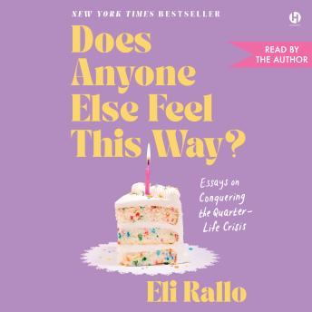 Does Anyone Else Feel This Way?: Essays on Conquering the Quarter-Life Crisis