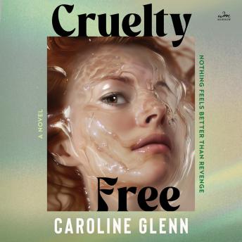 Cruelty Free: A Novel