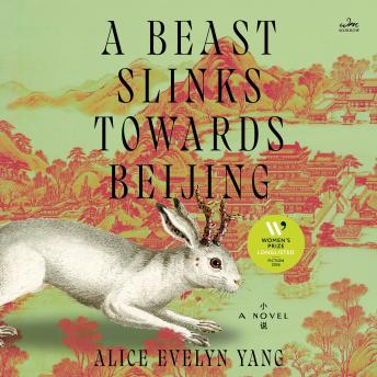 A Beast Slinks Towards Beijing: A Novel