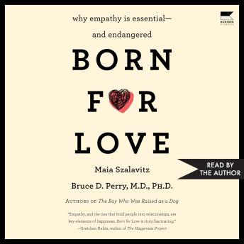 Born for Love: Why Empathy Is Essential--and Endangered