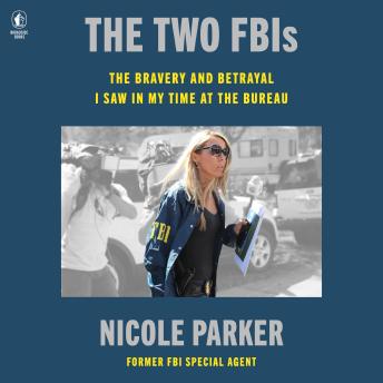 The Two FBIs: The Bravery and Betrayal I Saw in My Time at the Bureau