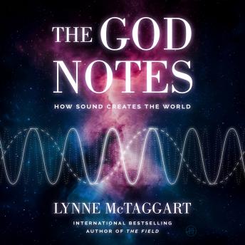 The God Notes: How Sound Creates the World