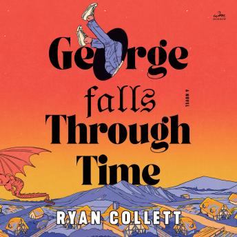 George Falls Through Time: A Novel
