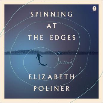 Spinning at the Edges: A Novel