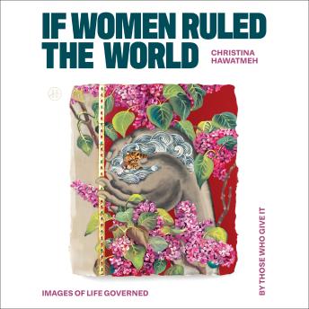 If Women Ruled the World: Images of Life Governed by Those Who Give It