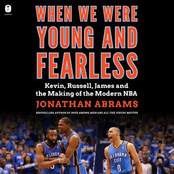 When We Were Young and Fearless: Kevin, Russell, James, and the Making of the Modern NBA