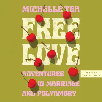 Free Love: Adventures in Marriage and Polyamory
