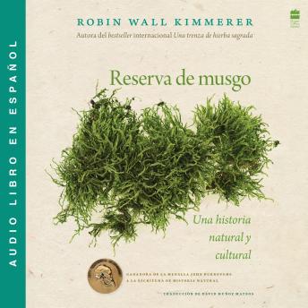 Gathering Moss / Reserva de musgo (Spanish Edition): Una historia natural y cultural de los musgos
